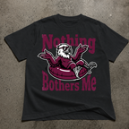 Nothing Bothers Me  T-Shirt