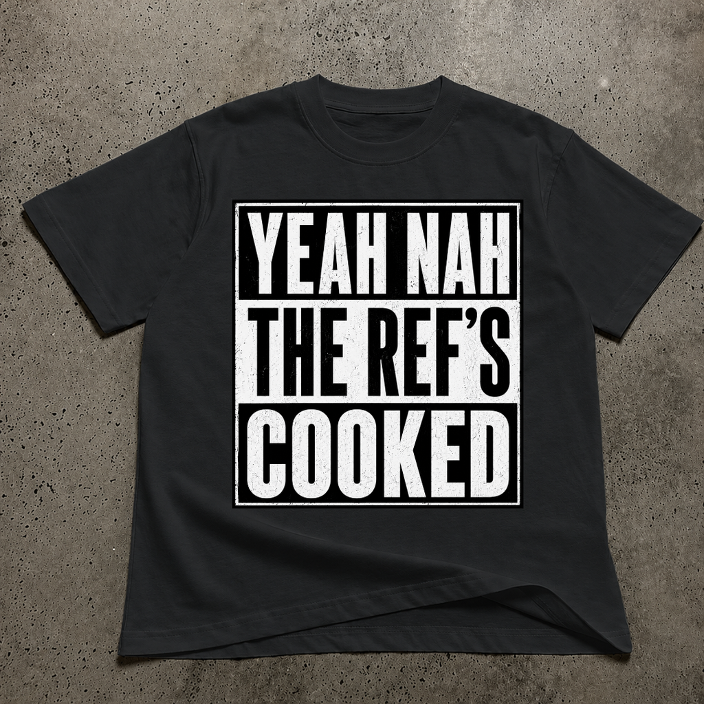 Yeah Nah the Ref's Cooked T-Shirt