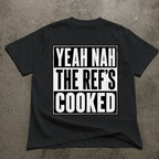 Yeah Nah the Ref's Cooked T-Shirt