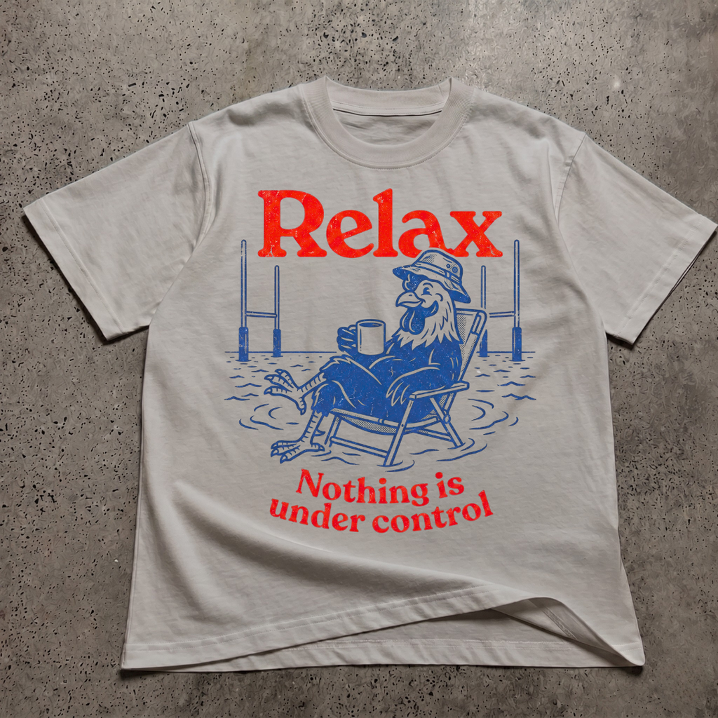 Relax Nothing Is Under Control  T-Shirt