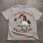 Im Just Here For The Half Time Pie T-Shirt