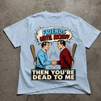 Friends Till Kickoff T-Shirt