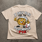 I Only Play For The Post Match Pie T-Shirt