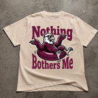 Nothing Bothers Me  T-Shirt