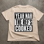 Yeah Nah the Ref's Cooked T-Shirt