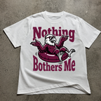 Nothing Bothers Me  T-Shirt